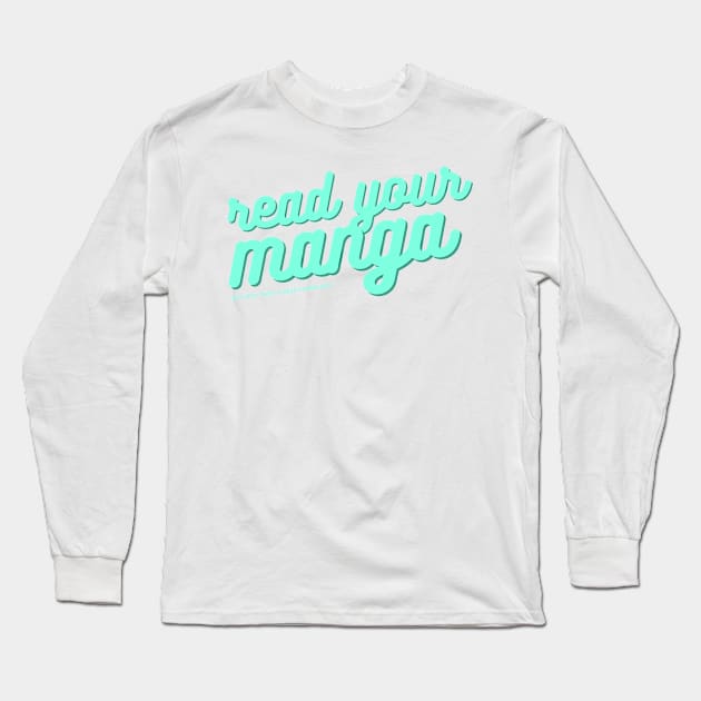 Read Your Manga Long Sleeve T-Shirt by But Why Tho? A Geek Community